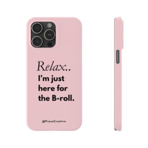 “Relax… I’m Just Here for the B-Roll” Custom iPhone Case | Creator-Approved, Brand-Ready