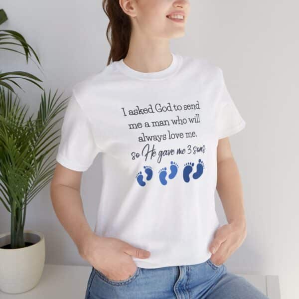 Proud Mom T-Shirt – “I Asked God to Send Me a Man… He Gave Me 3 Sons” Meaningful Gift for Moms of Boys - Image 5