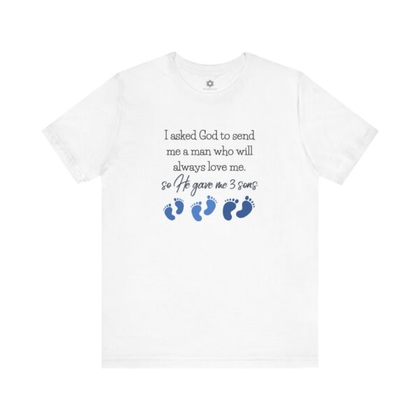 Proud Mom T-Shirt – “I Asked God to Send Me a Man… He Gave Me 3 Sons” Meaningful Gift for Moms of Boys