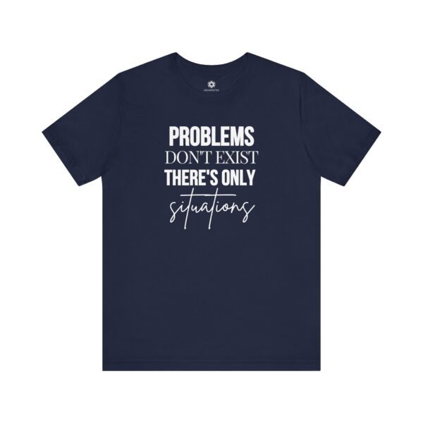 Problems Don’t Exist — Only Situations” T-Shirt, Positive Mindset Tee for Entrepreneurs, Coaches & Optimists - Image 8
