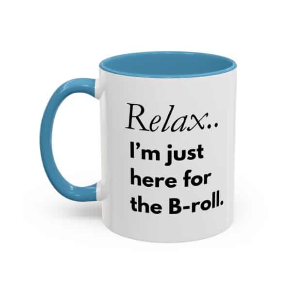 Custom Accent Coffee Mug – “Relax, I’m Just Here for the B-Roll” | Personalized Creator Mug in 11oz - Image 10