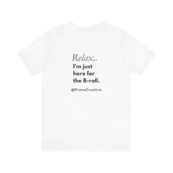 Relax... I’m Just Here for the B-Roll” T-Shirt | Customizable Creator Tee for Entrepreneurs, Brands & BTS Queens - Image 9