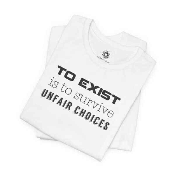 To Exist Is to Survive Unfair Choices, Empowerment Tee for Fighters, Survivors & Soul Shifters - Image 2