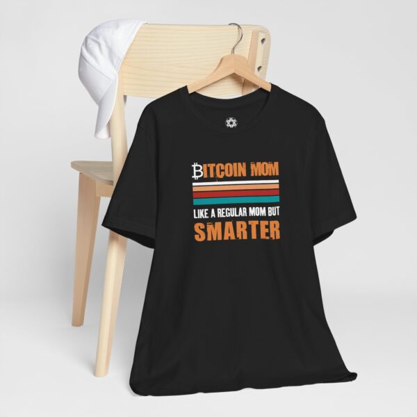 Bitcoin Mom T-Shirt – Like a Regular Mom, But Smarter, Crypto Meme Tee for Hodlers, Traders & Badass Mothers 🧡💻🚀 - Image 3