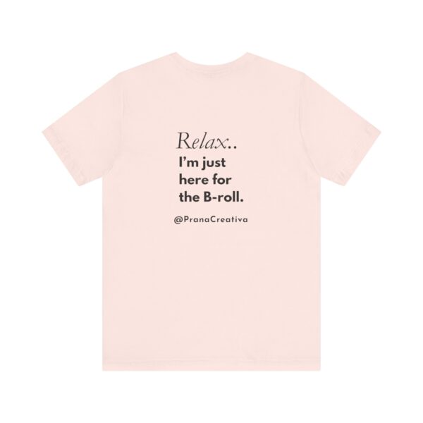 Relax... I’m Just Here for the B-Roll” T-Shirt | Customizable Creator Tee for Entrepreneurs, Brands & BTS Queens - Image 7