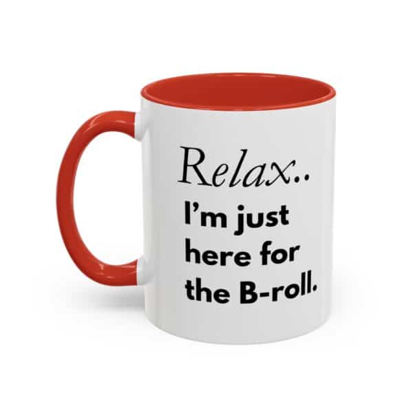 Custom Accent Coffee Mug – “Relax, I’m Just Here for the B-Roll” | Personalized Creator Mug in 11oz - Image 8