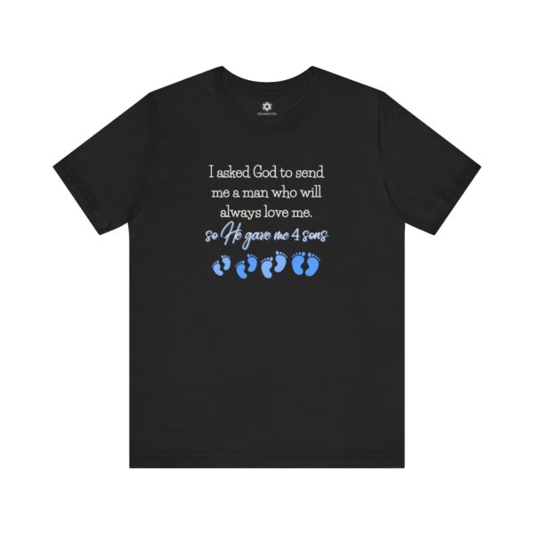 “I Asked God for a Man… He Gave Me 4 Sons” Mom T-Shirt, Faith-Based Gift for Boy Moms 💙👣 - Image 6