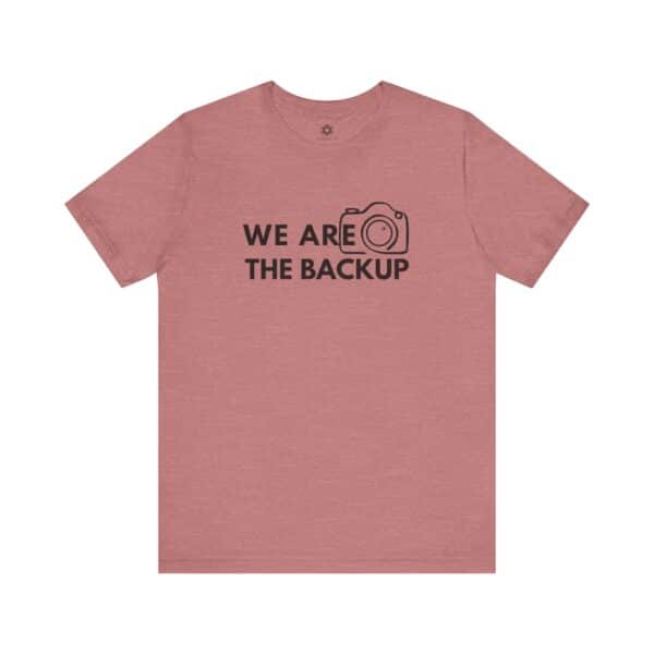 We Are the Backup T-Shirt | Second Shooter Uniform for Creators, Content Teams & BTS Legends - Image 16