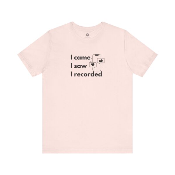 I Came, I Saw, I Recorded T-Shirt | Unisex Creator Tee for Reel Queens, Filmmakers & Content Obsessed Brands - Image 6