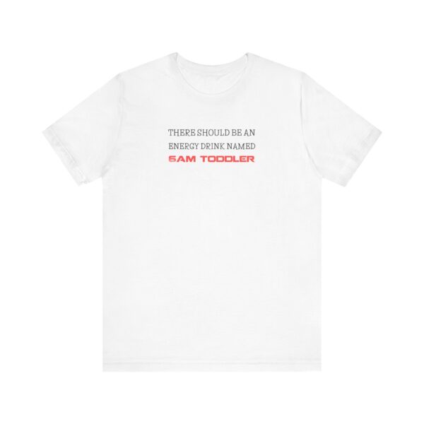 6AM Toddler Energy Drink T-Shirt, Funny Mom Life Tee for Strong, Sleep-Deprived Women ☕💪👶