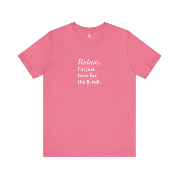 Relax, I’m Just Here for the B-Roll T-Shirt | Customizable Creator Tee for Entrepreneurs, Content Creators & BTS Queens 🎥✨ - Image 14