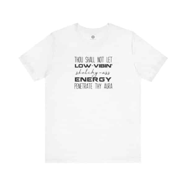 Thou Shall Not Let Low-Vibin’ Energy Penetrate Thy Aura T-Shirt, Funny Spiritual Tee for Empaths, Healers & High-Vibe Babes