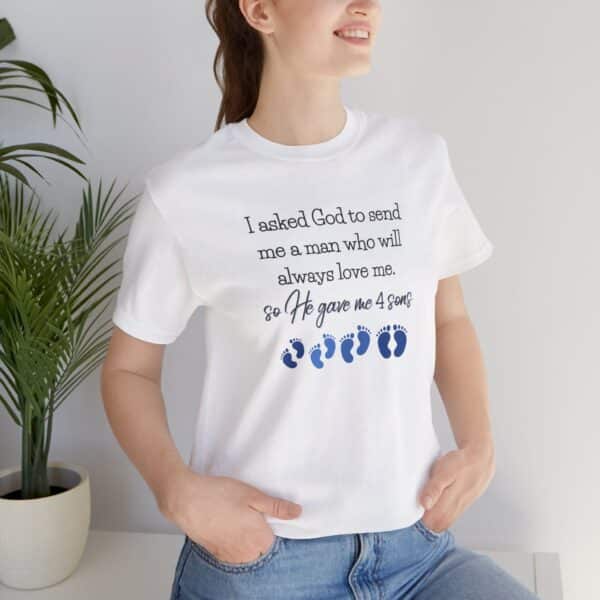 “I Asked God for a Man… He Gave Me 4 Sons” Mom T-Shirt, Faith-Based Gift for Boy Moms 💙👣 - Image 4
