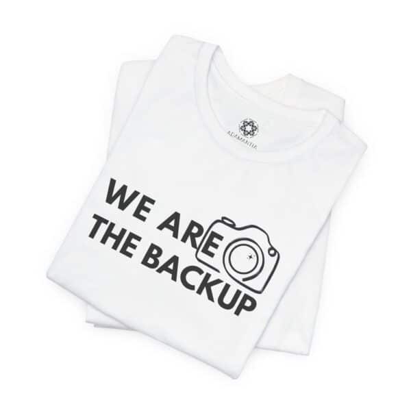 We Are the Backup T-Shirt | Second Shooter Uniform for Creators, Content Teams & BTS Legends - Image 10