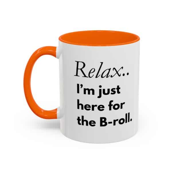 Custom Accent Coffee Mug – “Relax, I’m Just Here for the B-Roll” | Personalized Creator Mug in 11oz - Image 12