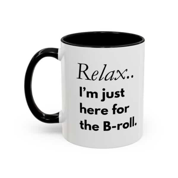 Custom Accent Coffee Mug – “Relax, I’m Just Here for the B-Roll” | Personalized Creator Mug in 11oz - Image 2