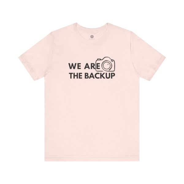 We Are the Backup T-Shirt | Second Shooter Uniform for Creators, Content Teams & BTS Legends - Image 6