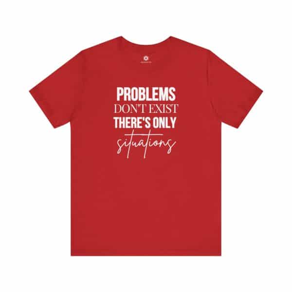 Problems Don’t Exist — Only Situations” T-Shirt, Positive Mindset Tee for Entrepreneurs, Coaches & Optimists - Image 12