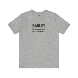 SMILE! This Might End Up in My Reels T-Shirt | Unisex Creator Tee for Content Queens, Videographers & BTS Ninjas