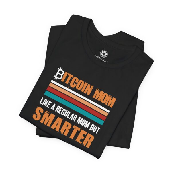 Bitcoin Mom T-Shirt – Like a Regular Mom, But Smarter, Crypto Meme Tee for Hodlers, Traders & Badass Mothers 🧡💻🚀 - Image 2