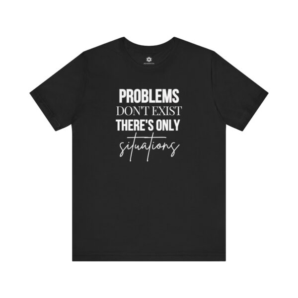 Problems Don’t Exist — Only Situations” T-Shirt, Positive Mindset Tee for Entrepreneurs, Coaches & Optimists - Image 6
