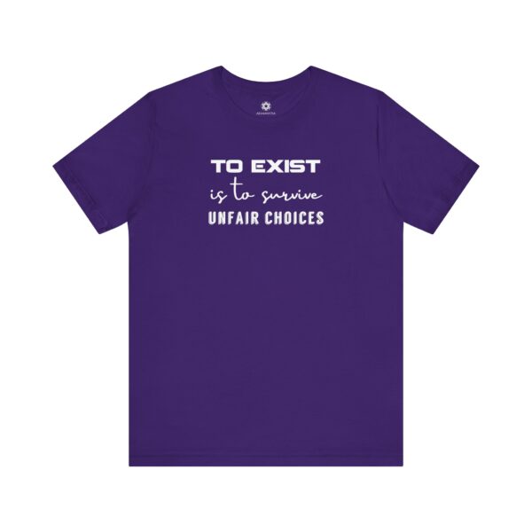 To Exist Is to Survive Unfair Choices, Empowerment Tee for Fighters, Survivors & Soul Shifters - Image 11
