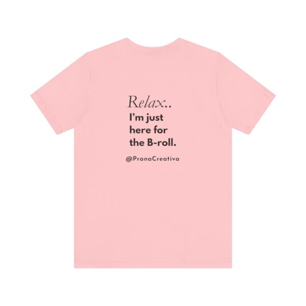 Relax... I’m Just Here for the B-Roll” T-Shirt | Customizable Creator Tee for Entrepreneurs, Brands & BTS Queens - Image 4