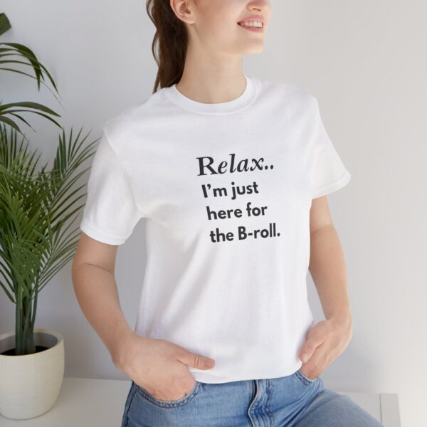 Relax, I’m Just Here for the B-Roll T-Shirt | Customizable Creator Tee for Entrepreneurs, Content Creators & BTS Queens 🎥✨ - Image 5