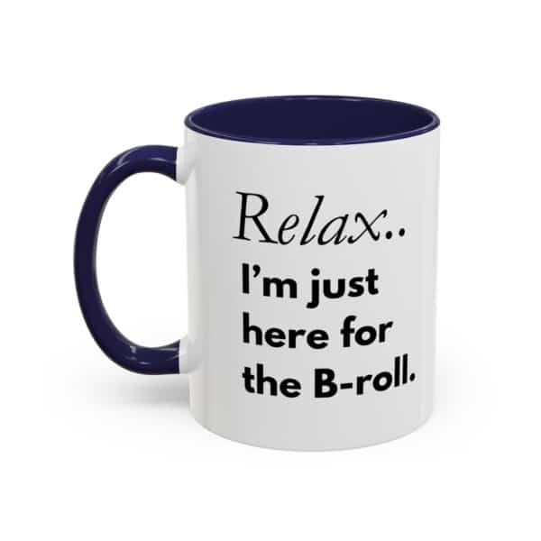 Custom Accent Coffee Mug – “Relax, I’m Just Here for the B-Roll” | Personalized Creator Mug in 11oz - Image 4
