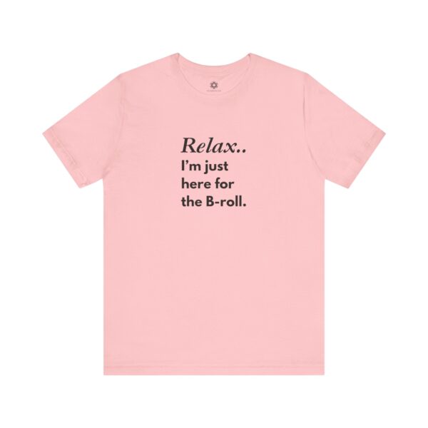 Relax, I’m Just Here for the B-Roll T-Shirt | Customizable Creator Tee for Entrepreneurs, Content Creators & BTS Queens 🎥✨ - Image 16
