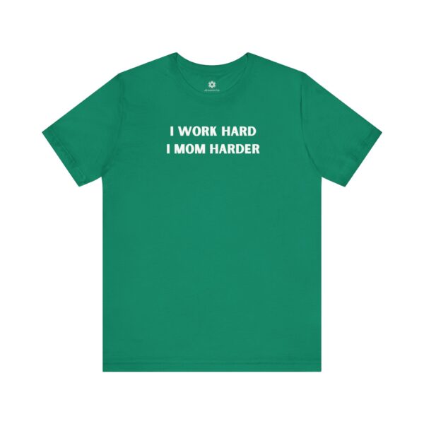 I Work Hard, I Mom Harder T-Shirt, Empowering Mama Gift for Mother’s Day or Just Because 💪👩‍👧‍👦✨ - Image 10