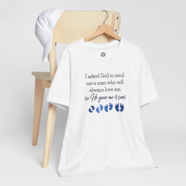 “I Asked God for a Man… He Gave Me 4 Sons” Mom T-Shirt, Faith-Based Gift for Boy Moms 💙👣 - Image 3