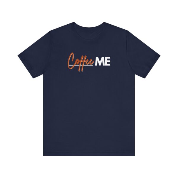 Coffee Me T-Shirt, Funny Minimalist Tee for Coffee Lovers, Moms, and Business Babes ☕⚡ - Image 8