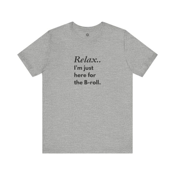 Relax, I’m Just Here for the B-Roll T-Shirt | Customizable Creator Tee for Entrepreneurs, Content Creators & BTS Queens 🎥✨ - Image 12