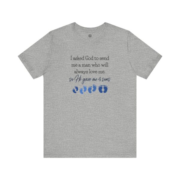 “I Asked God for a Man… He Gave Me 4 Sons” Mom T-Shirt, Faith-Based Gift for Boy Moms 💙👣 - Image 7
