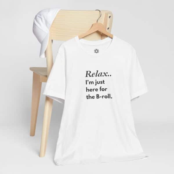 Relax, I’m Just Here for the B-Roll T-Shirt | Customizable Creator Tee for Entrepreneurs, Content Creators & BTS Queens 🎥✨ - Image 4