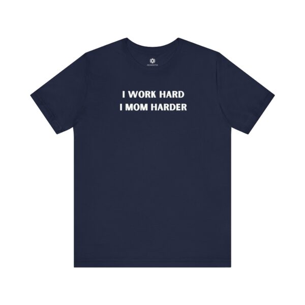 I Work Hard, I Mom Harder T-Shirt, Empowering Mama Gift for Mother’s Day or Just Because 💪👩‍👧‍👦✨ - Image 8