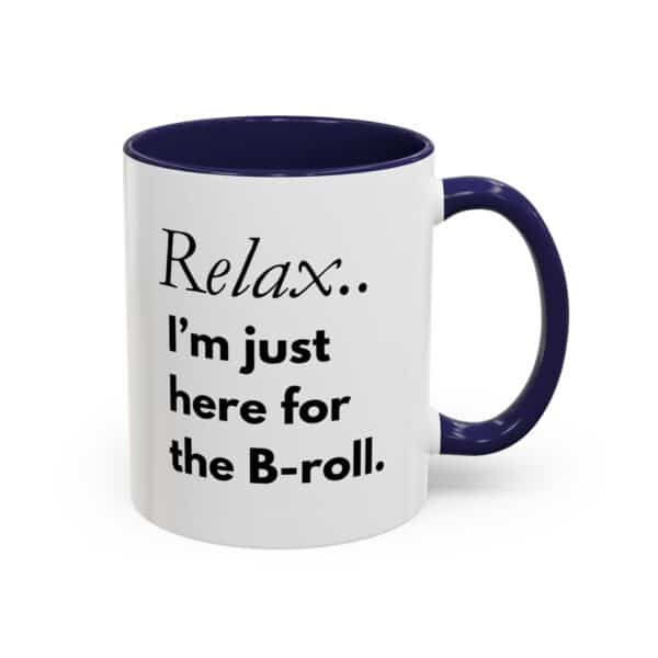 Custom Accent Coffee Mug – “Relax, I’m Just Here for the B-Roll” | Personalized Creator Mug in 11oz ☕🎥✨ - Image 4