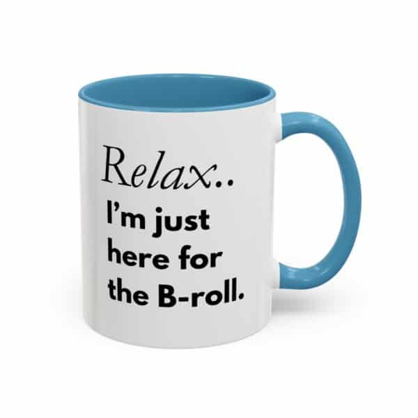 Custom Accent Coffee Mug – “Relax, I’m Just Here for the B-Roll” | Personalized Creator Mug in 11oz ☕🎥✨ - Image 10