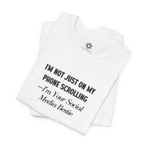 I'm Not Just on My Phone Scrolling Tee | Social Media Bestie Shirt for Creators & Brand Queens