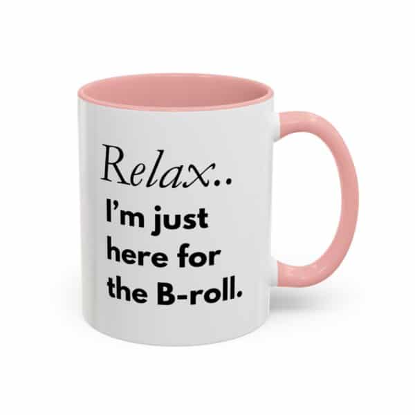 Custom Accent Coffee Mug – “Relax, I’m Just Here for the B-Roll” | Personalized Creator Mug in 11oz ☕🎥✨ - Image 6