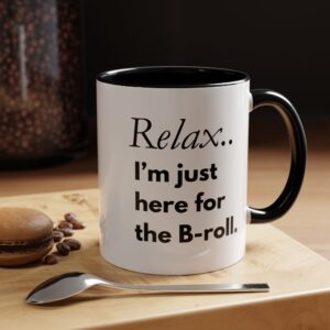Custom Accent Coffee Mug – “Relax, I’m Just Here for the B-Roll” | Personalized Creator Mug in 11oz ☕🎥✨