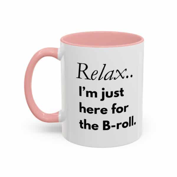 Custom Accent Coffee Mug – “Relax, I’m Just Here for the B-Roll” | Personalized Creator Mug in 11oz ☕🎥✨ - Image 7