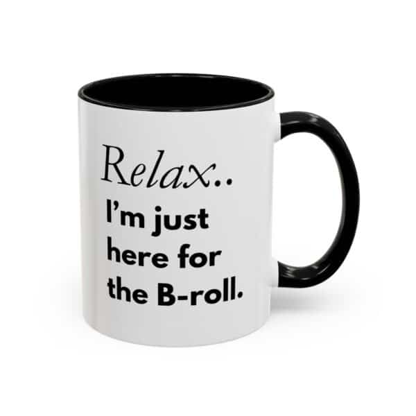 Custom Accent Coffee Mug – “Relax, I’m Just Here for the B-Roll” | Personalized Creator Mug in 11oz ☕🎥✨ - Image 2